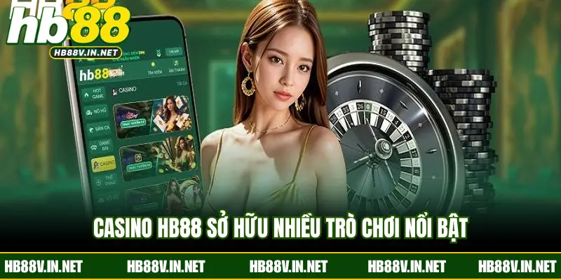 Casino HB88 sở hữu nhiều trò chơi nổi bật