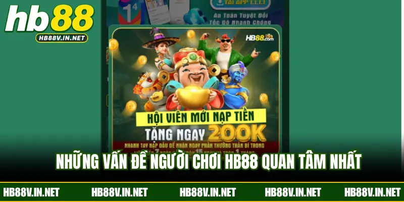 Những vấn đề người chơi HB88 quan tâm nhất