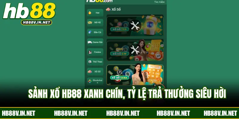 Sảnh xổ HB88 xanh chín, tỷ lệ trả thưởng siêu hời
